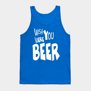 Wish You Were Beer Drink Team | Bar Crawl Shirt Tank Top